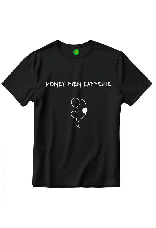 MONEY FIEN CAFFEINE T-SHIRTS